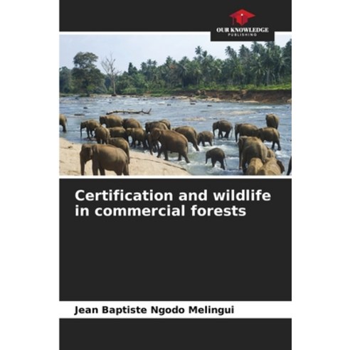 (영문도서)Certification and wildlife in commercial forests Paperback, Our Knowledge Publishing, English, 9786209564840