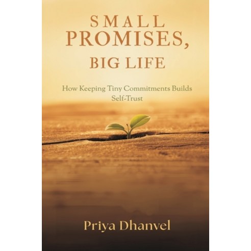 (영문도서)Small Promises Big Life: How Keeping Tiny Commitments Builds Self-Trust Paperback, Mindful Pages, English, 9789376555048