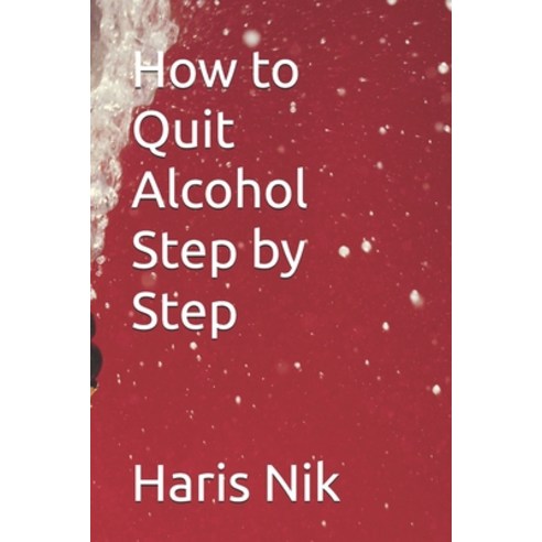 (영문도서)How to Quit Alcohol Step by Step Paperback, Independently Published, English, 9798243367806