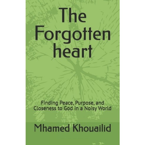 (영문도서)The Forgotten heart: Finding Peace Purpose and Closeness to God in a Noisy World Paperback, Independently Published, English, 9798197701695