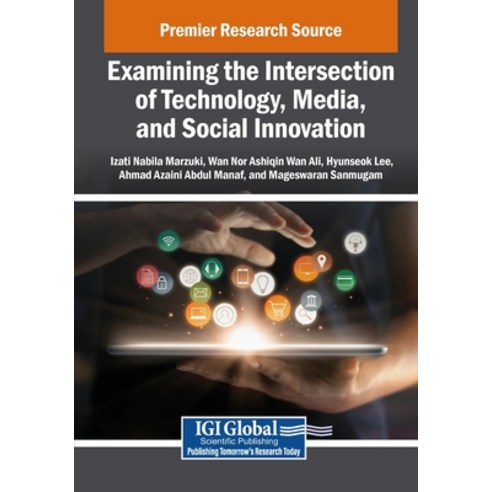 (영문도서)Examining the Intersection of Technology Media and Social Innovation Paperback, Igi Global Scientific Publi..., English, 9798337353081