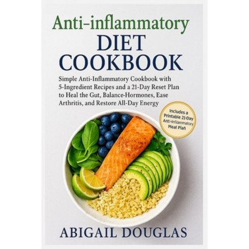 (영문도서)Anti-inflammatory Diet Cookbook: Simple Anti-Inflammatory Cookbook with 5-Ingred... Paperback, Dolly Publishing, English, 9781685225186