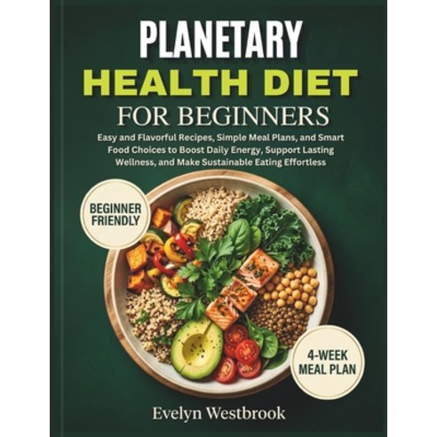 (영문도서)Planetary Health Diet for Beginners: Easy and Flavorful Recipes Simple Meal Pla... Paperback, Independently Published, English, 9798180417763