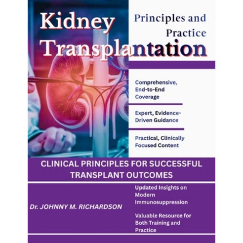 (영문도서)Kidney Transplantation: Principles and Practice: CLINICAL PRINCIPLES FOR SUCCESS... Paperback, Independently Published, English, 9798186778509