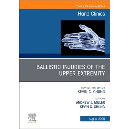 (영문도서)Ballistic Injuries of the Upper Extremity An Issue of Hand Clinics Hardcover, Elsevier, English, 9780443296680