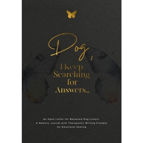 (영문도서)Dog I Keep Searching for Answers...: An Open Letter for Bereaved Dog Lovers: A... Paperback, Geri Maye, English, 9781960809285