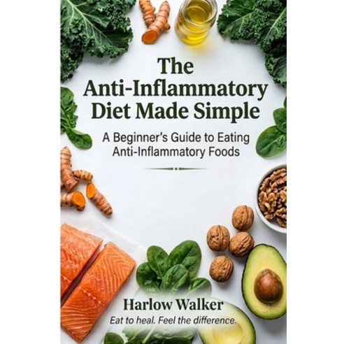(영문도서)The Anti-Inflammatory Diet Made Simple: A Beginner's Guide to Eating Anti-Inflam... Paperback, Independently Published, English, 9798198119352