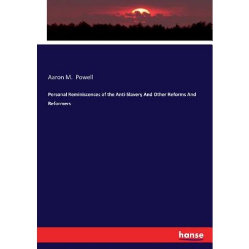 (영문도서)Personal Reminiscences of the Anti-Slavery And Other Reforms And Reformers Paperback, Hansebooks, English, 9783744732123