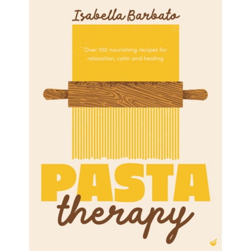 (영문도서)Pasta Therapy: Over 100 Nourishing Recipes for Relaxation Calm and Healing Hardcover, Nourish, English, 9781848994492