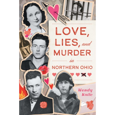 (영문도서)Love Lies and Murder in Northern Ohio Hardcover, History Press, English, 9781540299703