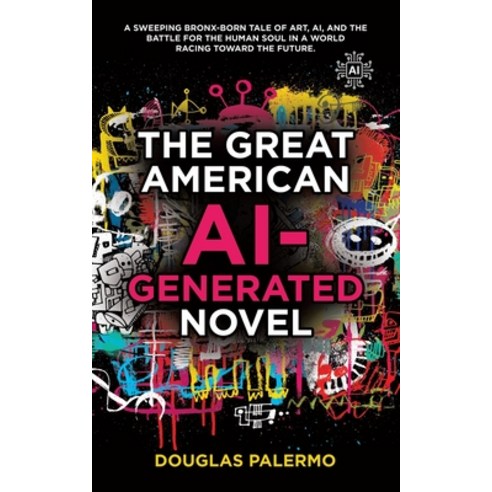 (영문도서)The Great American AI-Generated Novel Paperback, iUniverse, English, 9781663277954
