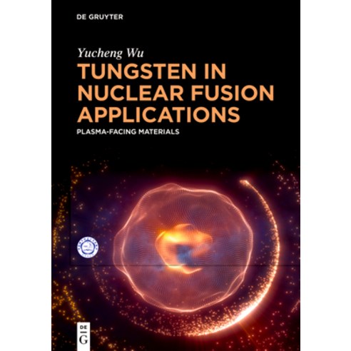 (영문도서)Tungsten in Nuclear Fusion Applications: Plasma-Facing Materials Hardcover, de Gruyter, English, 9783111556895