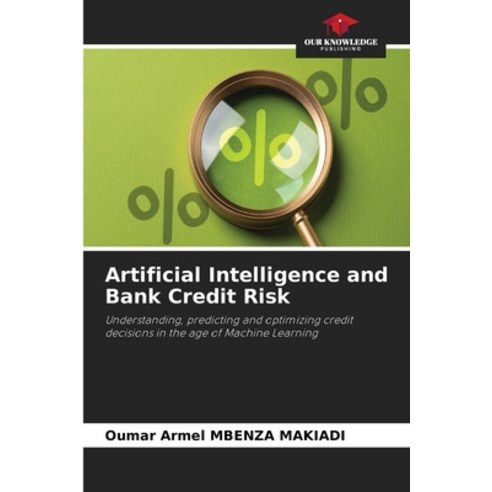 (영문도서)Artificial Intelligence and Bank Credit Risk Paperback, Our Knowledge Publishing, English, 9786630061451
