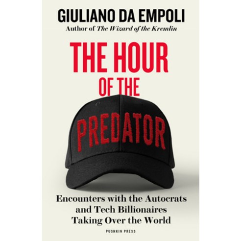(영문도서)The Hour of the Predator: Encounters with the Autocrats and Tech Billionaires Ta... Paperback, Pushkin Press, English, 9781805680161