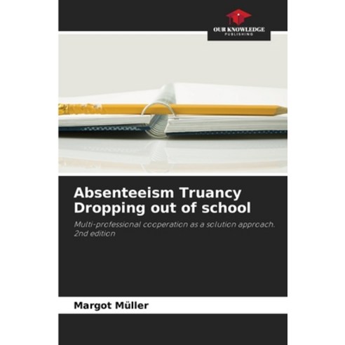 (영문도서)Absenteeism Truancy Dropping out of school Paperback, English, 9786209501210