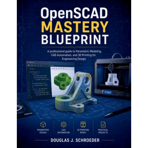 (영문도서)OpenSCAD Mastery Blueprint: A professional guide to Parametric Modeling CAD Aut... Paperback, Independently Published, English, 9798198609433