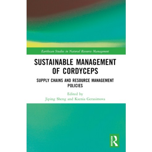 (영문도서)Sustainable Management of Cordyceps: Supply Chains and Resource Management Policies Paperback, Routledge, English, 9781032552521