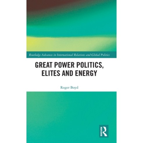 (영문도서)Great Power Politics Elites and Energy Hardcover, Routledge, English, 9781041304814