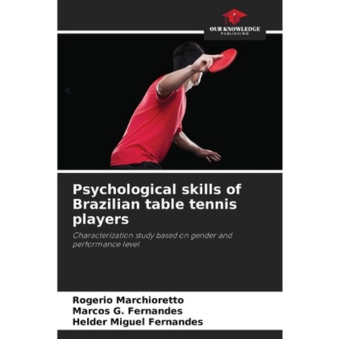 (영문도서)Psychological skills of Brazilian table tennis players Paperback, Our Knowledge Publishing, English, 9786209115660