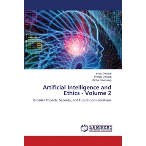 (영문도서)Artificial Intelligence and Ethics - Volume 2 Paperback, LAP Lambert Academic Publis..., English, 9786208439385
