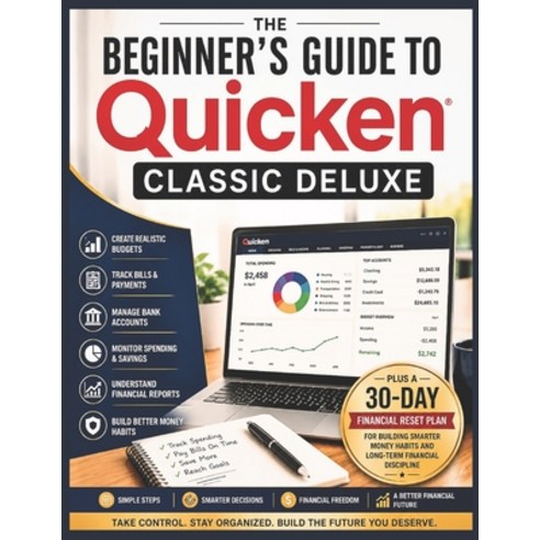 (영문도서)The Beginner's Guide to Quicken Classic Deluxe: A Simple Step-by-Step Guide to B... Paperback, Independently Published, English, 9798197627063