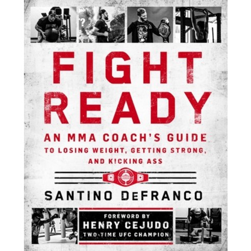 (영문도서)Fight Ready: An Mma Coach's Guide to Losing Weight Getting Strong and Kicking Ass Paperback, St. Martin's Griffin, English, 9781250378002