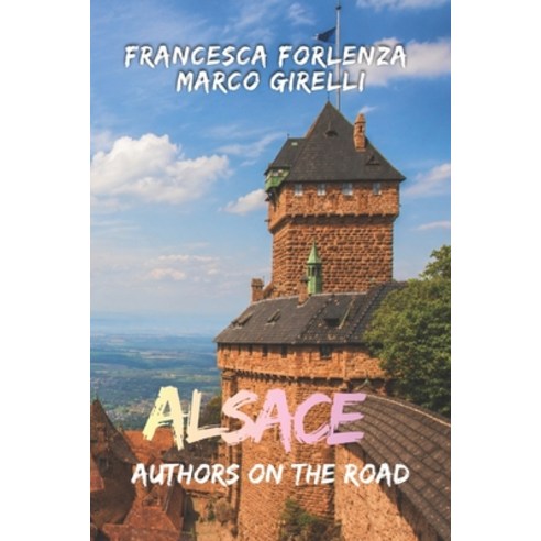 (영문도서)Authors on the Road: Alsace Paperback, Independently Published, English, 9798196924613