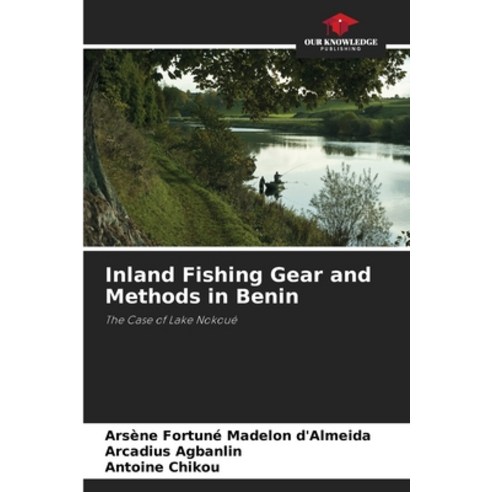 (영문도서)Inland Fishing Gear and Methods in Benin Paperback, Our Knowledge Publishing, English, 9786630047134