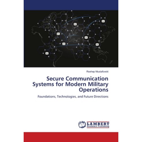 (영문도서)Secure Communication Systems for Modern Military Operations Paperback, LAP Lambert Academic Publis..., English, 9786209270536