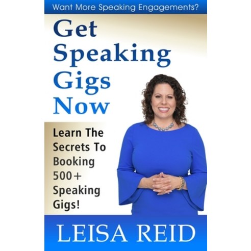 (영문도서) Get Speaking Gigs Now: Learn The Secrets To Booking 500 ...