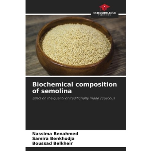 (영문도서)Biochemical composition of semolina Paperback, Our Knowledge Publishing, English, 9786630274943