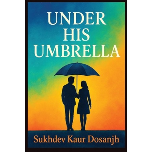 (영문도서)Under His Umbrella: The Grace and Strength of Womanhood: A poetic reflection on... Paperback, English, 9798276217666, Independently Published