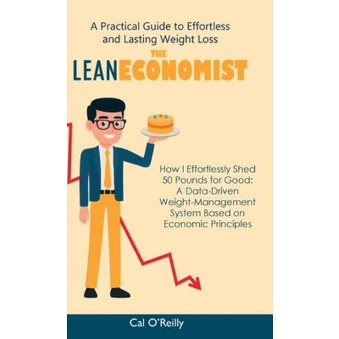 (영문도서)The Lean Economist A Practical Guide to Effortless and Lasting Weight Loss Hardcover, Spines, English, 9798899502606