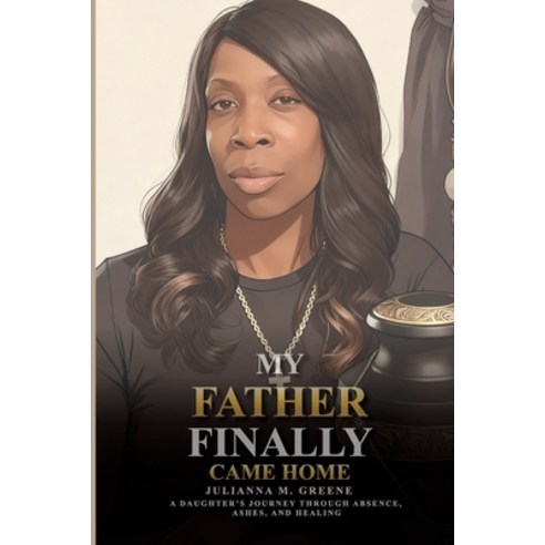 (영문도서)My Father Finally Came Home Paperback, Julianna Marie Greene, English, 9798295791635