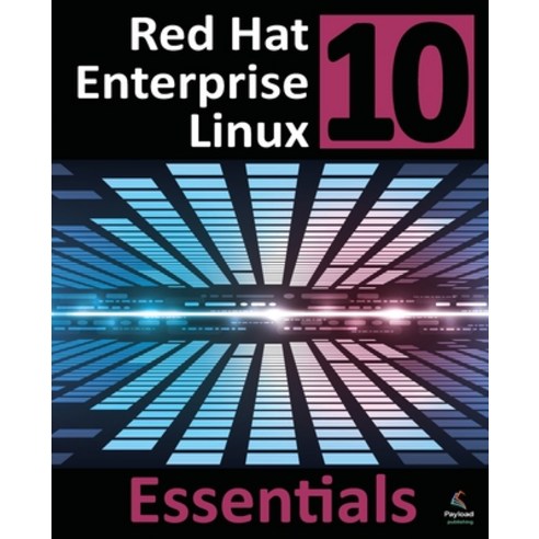 (영문도서)Red Hat Enterprise Linux 10 Essentials: Learn to Install Administer and Deploy... Paperback, Payload Media, Inc., English, 9781965764350