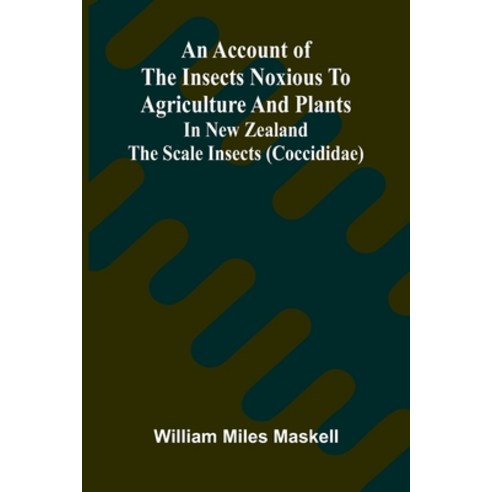 (영문도서)An Account of the Insects Noxious to Agriculture and Plants in New Zealand The S... Paperback, Alpha Edition, English, 9789374597859