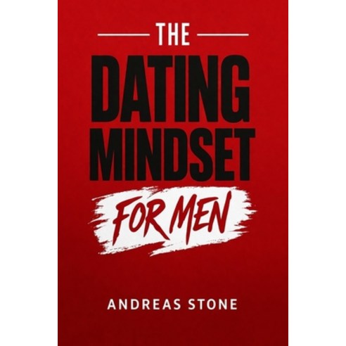 (영문도서)The Dating Mindset for Men: Meet Attractive Women Build Real Confidence and Ma... Paperback, Independently Published, English, 9798252695303