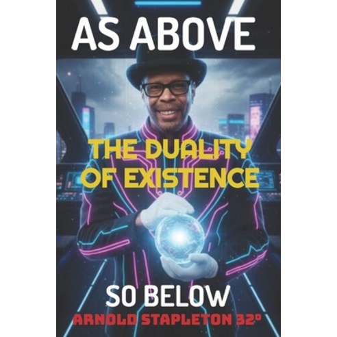 (영문도서)As Above ... So Below. The Duality of Existence Paperback, Independently Published, English, 9798197275073