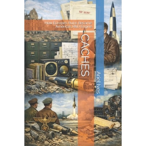 (영문도서)Caches: How Europe's Ruins Became America's R&D Engine Paperback, Independently Published, English, 9798241283672