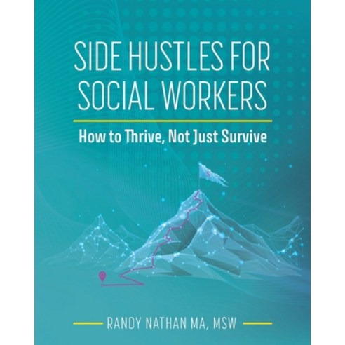 (영문도서)Side Hustles for Social Workers: How to Thrive Not Just Survive Paperback, Cognella Academic Publishing, English, 9798823384216