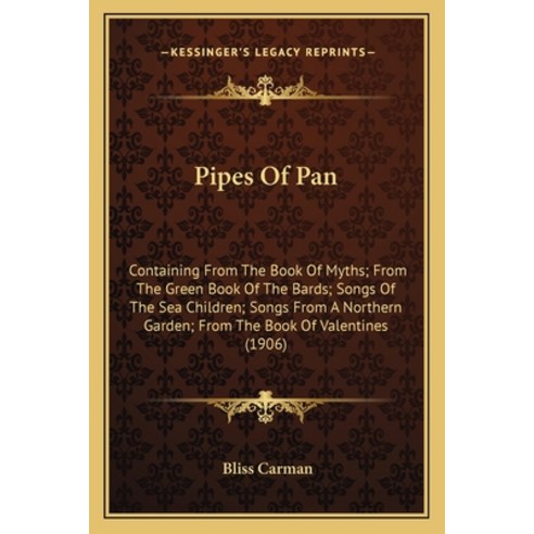 (영문도서)Pipes Of Pan: Containing From The Book Of Myths; From The Green Book Of The Bard... Paperback, English, 9781163993484, Kessinger Publishing