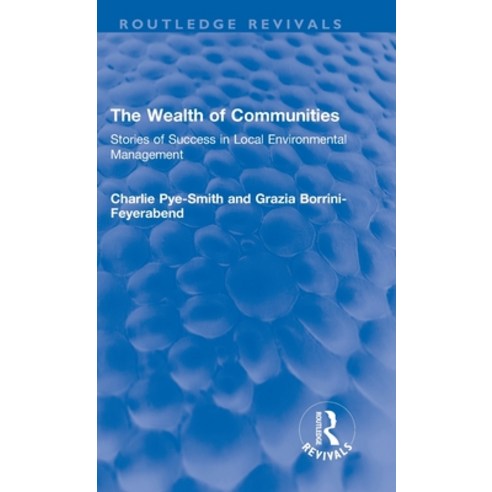 (영문도서)The Wealth of Communities: Stories of Success in Local Environmental Management Hardcover, Routledge, English, 9780367700225