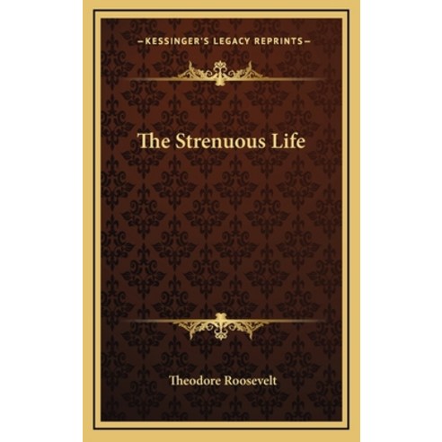 (영문도서)The Strenuous Life Hardcover, English, 9781163414446, Kessinger Publishing