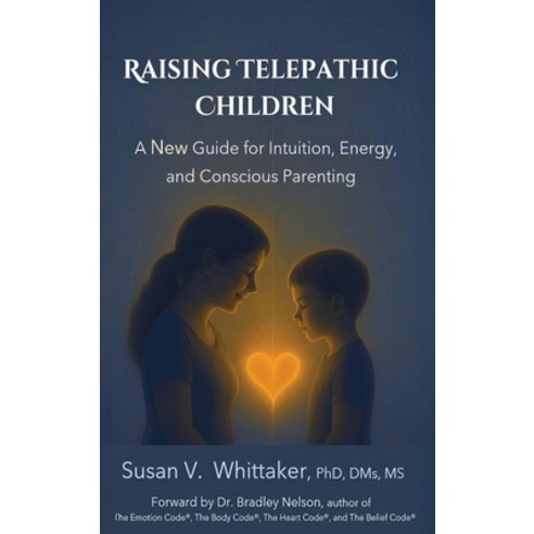 (영문도서)Raising Telepathic Children: A New Guide for Intuition Energy and Conscious Pa... Hardcover, Wellsong Energetics, LLC., English, 9781962022088