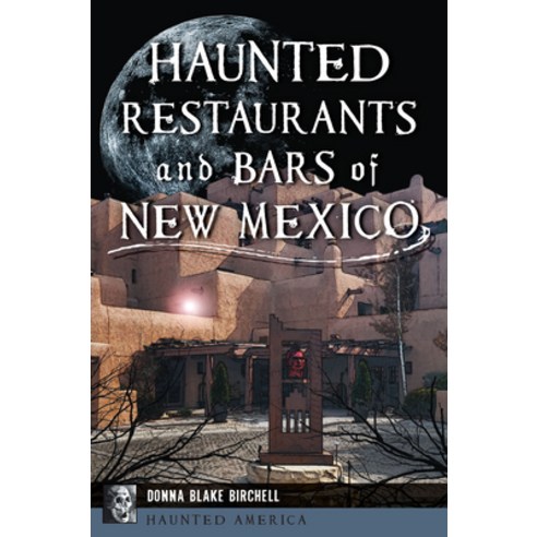 (영문도서)Haunted Restaurants and Bars of New Mexico Paperback, History Press, English, 9781467158770 History Press, English, 9781467158770