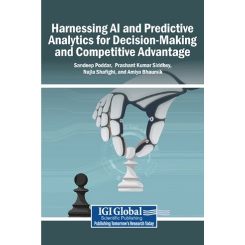 (영문도서)Harnessing AI and Predictive Analytics for Decision-Making and Competitive Advan... Hardcover, Igi Global Scientific Publi..., English, 9798337336480