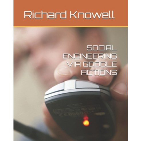 (영문도서)Social Engineering Via Google Actions Paperback, Independently Published, English, 9798196169236