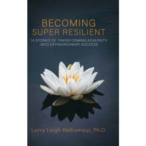 (영문도서)Becoming Super Resilient: 14 Stories of Transforming Adversity Into Extraordinar... Hardcover, Muse Literary, English, 9781967703135