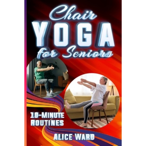 (영문도서)Chair Yoga for Seniors: Simple Routines for Increased Mobility Strength and Me... Paperback, Independently Published, English, 9798272302557