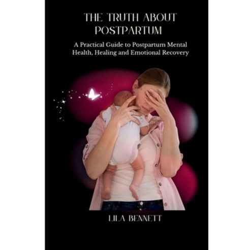 (영문도서)The truth about postpartum: A practical guide to postpartum mental health heali... Paperback, Independently Published, English, 9798245354521